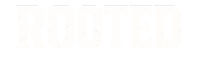Rooted™